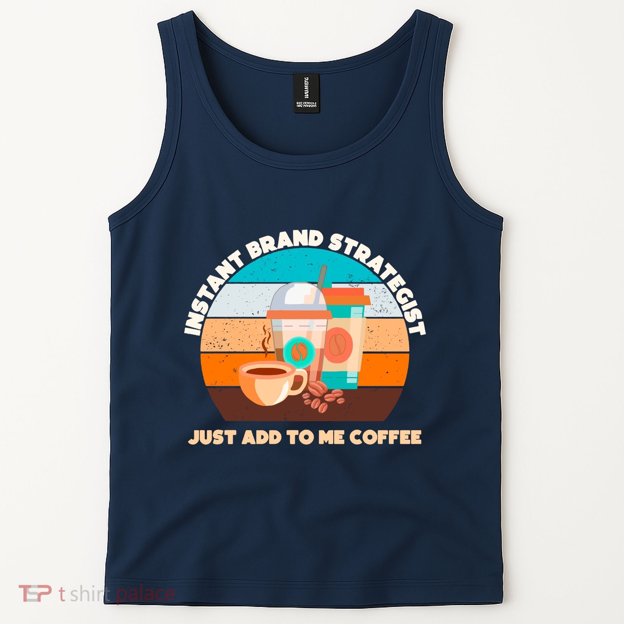 Instant Brand Strategist Just Add To Me Coffee Funny Coffee Lover Tank Top