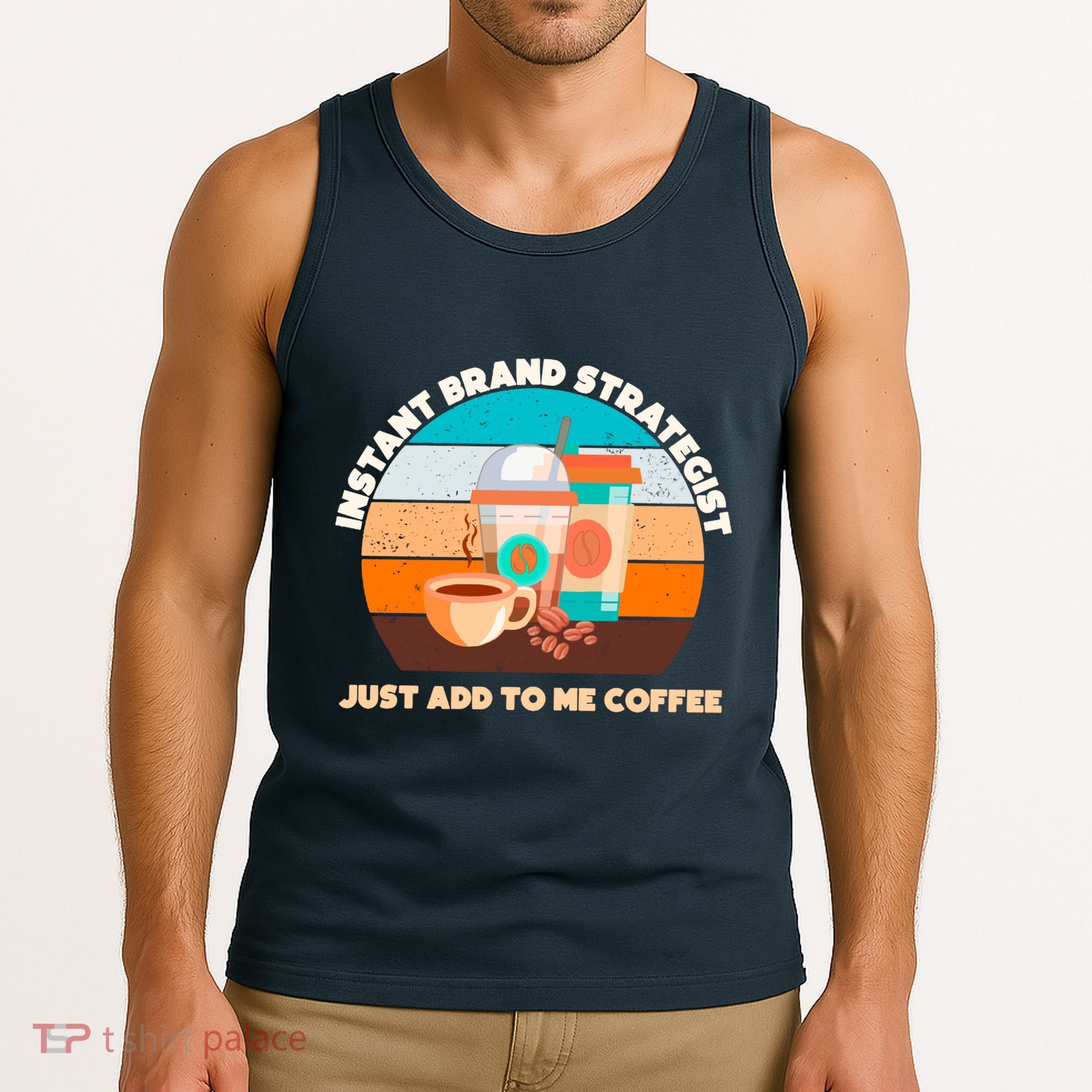 Instant Brand Strategist Just Add To Me Coffee Funny Coffee Lover Tank Top