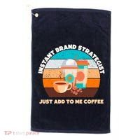 Instant Brand Strategist Just Add To Me Coffee Funny Coffee Lover Golf Towel thumb 0