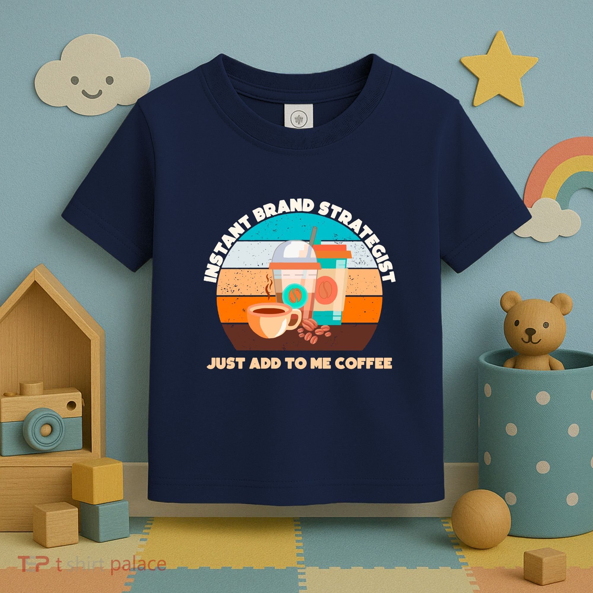 Instant Brand Strategist Just Add To Me Coffee Funny Coffee Lover Toddler T-Shirt