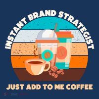 Instant Brand Strategist Just Add To Me Coffee Funny Coffee Lover Toddler T-Shirt thumb 4