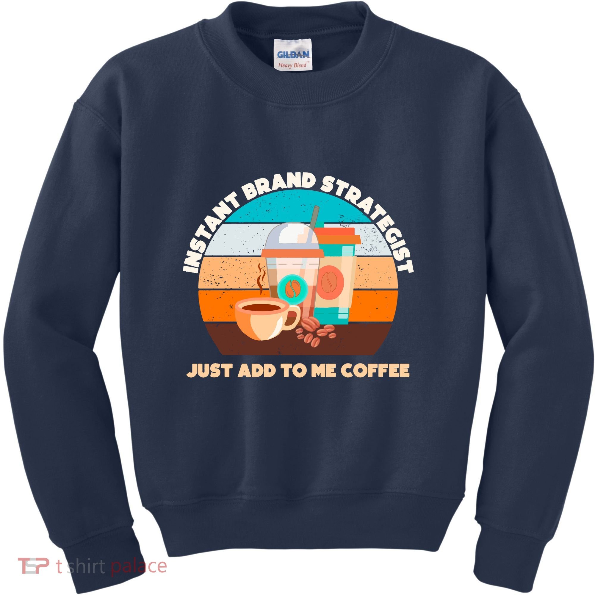 Instant Brand Strategist Just Add To Me Coffee Funny Coffee Lover Kids Sweatshirt