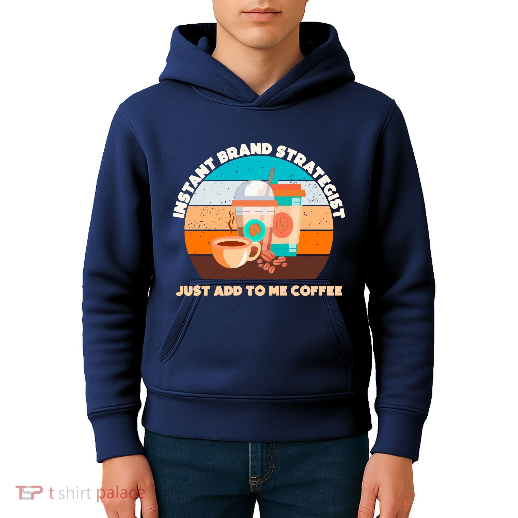 Instant Brand Strategist Just Add To Me Coffee Funny Coffee Lover Kids Hoodie