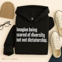 Imagine Being Scared Of Diversity But Not Dictatorship Hoodie thumb 4