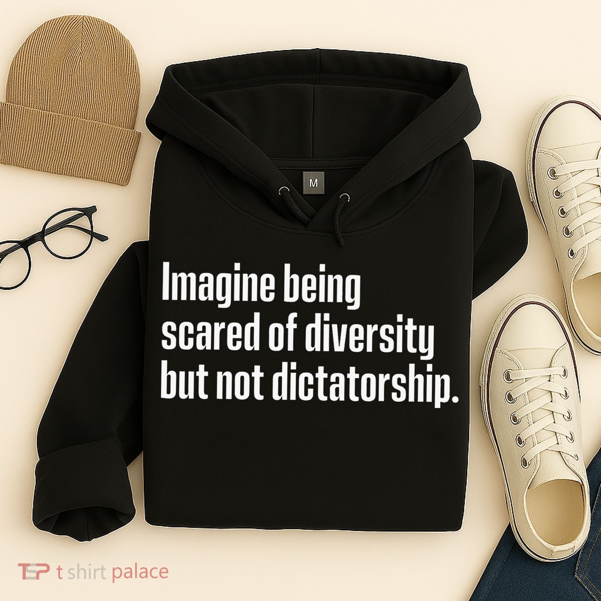 Imagine Being Scared Of Diversity But Not Dictatorship Hoodie
