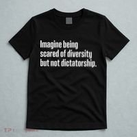 Imagine Being Scared Of Diversity But Not Dictatorship T-Shirt thumb 5