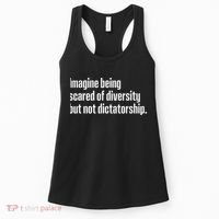 Imagine Being Scared Of Diversity But Not Dictatorship Women's Tank Top thumb 0