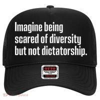 Imagine Being Scared Of Diversity But Not Dictatorship Hat thumb 0
