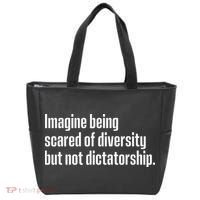 Imagine Being Scared Of Diversity But Not Dictatorship Tote Bag thumb 0