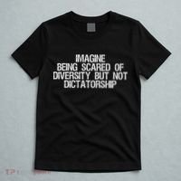 Imagine Being Scared Of Diversity But Not Dictatorship T-Shirt thumb 5