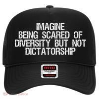 Imagine Being Scared Of Diversity But Not Dictatorship Hat thumb 0