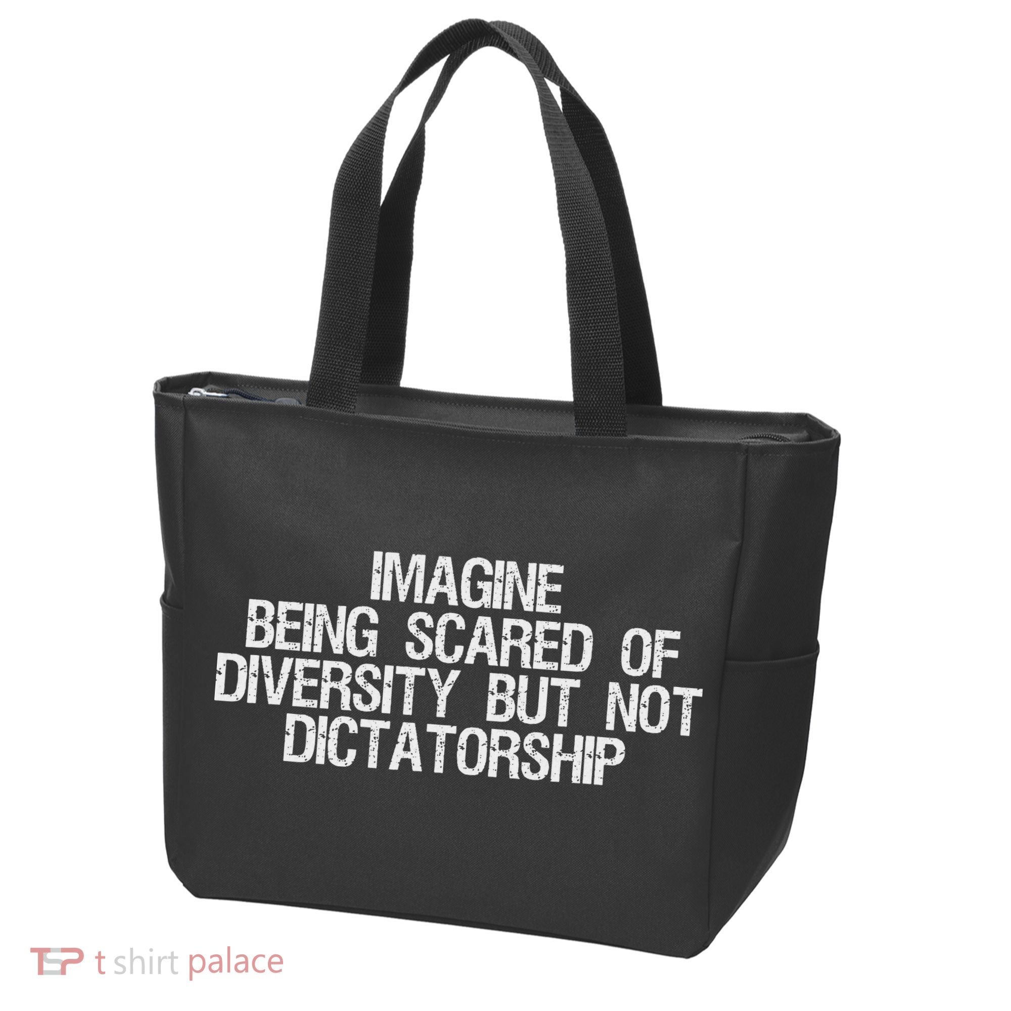 Imagine Being Scared Of Diversity But Not Dictatorship Tote Bag