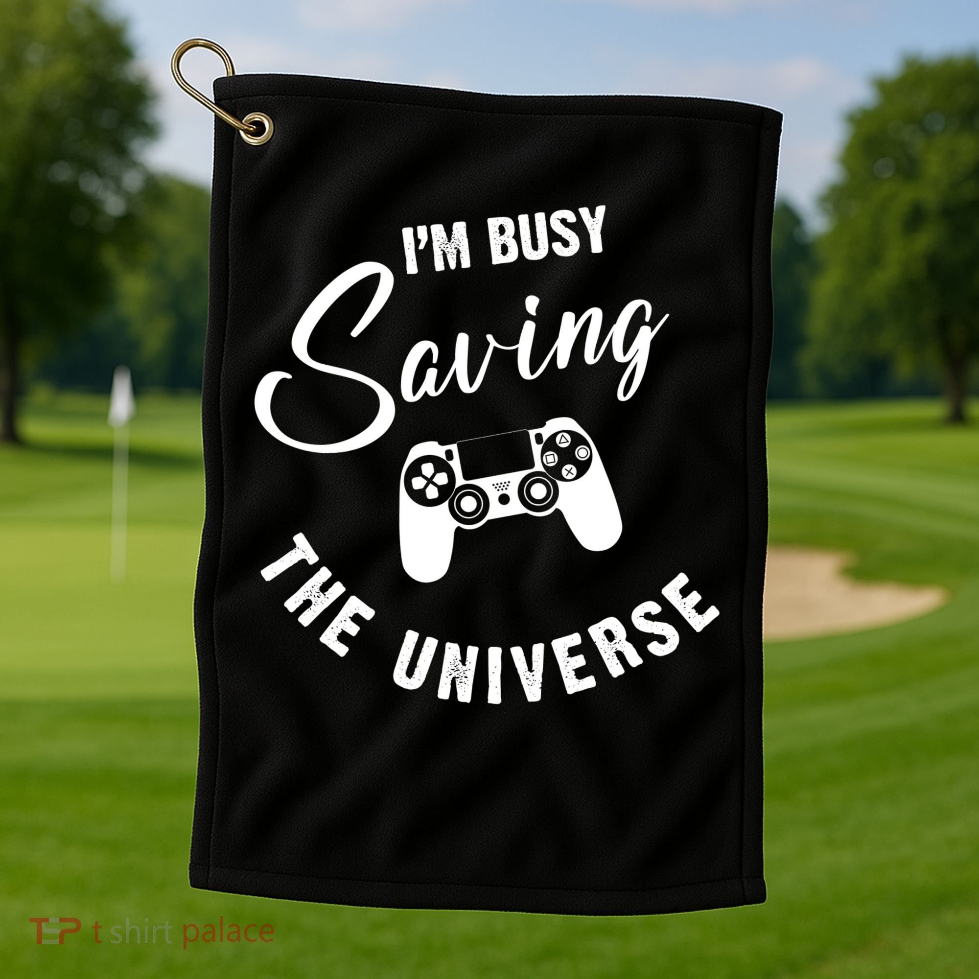 I'm Busy Saving The Universe Gamer Golf Towel