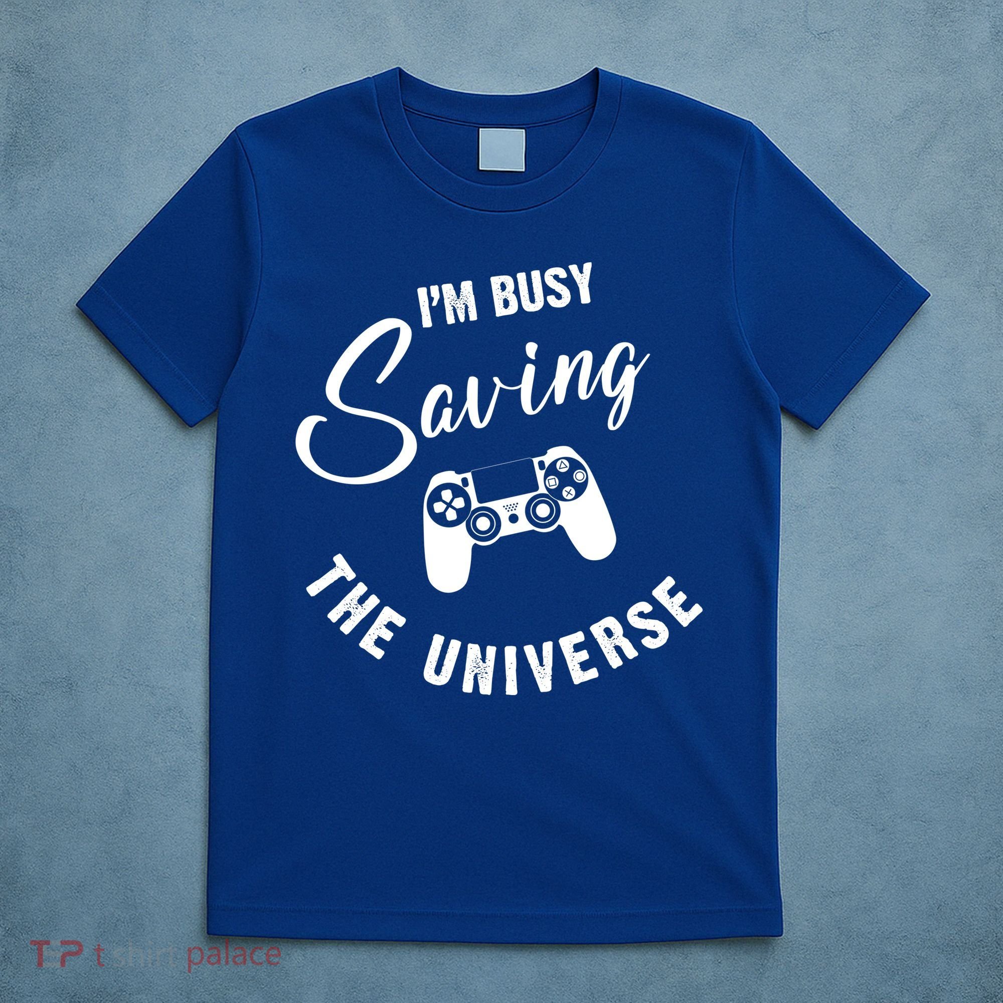 I'm Busy Saving The Universe Gamer T-Shirt