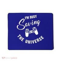 I'm Busy Saving The Universe Gamer Mousepad thumb 0