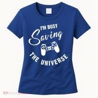 I'm Busy Saving The Universe Gamer Women's T-Shirt thumb 0