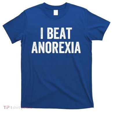 I Beat Survived Anorexia Awareness Survivor Gift T-Shirt