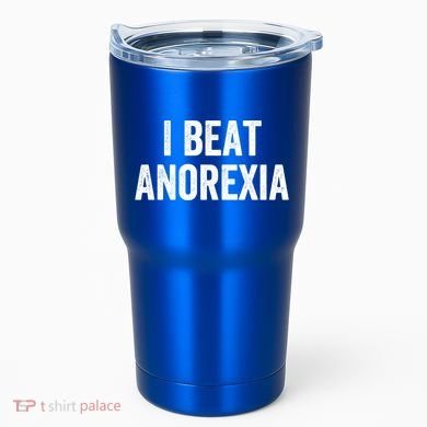 I Beat Survived Anorexia Awareness Survivor Gift Tumbler