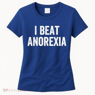 I Beat Survived Anorexia Awareness Survivor Gift Women's T-Shirt