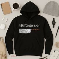 I Butcher Shit Funny Butcher Meat Cutter Gift Hoodie thumb 3