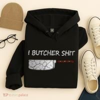 I Butcher Shit Funny Butcher Meat Cutter Gift Hoodie thumb 4
