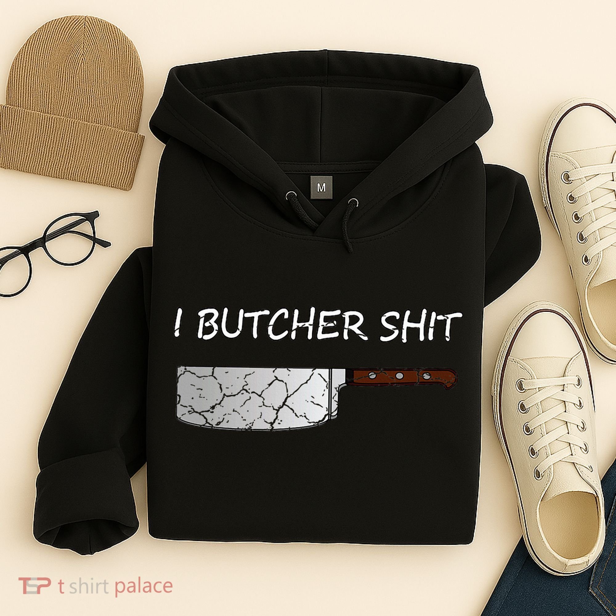 I Butcher Shit Funny Butcher Meat Cutter Gift Hoodie