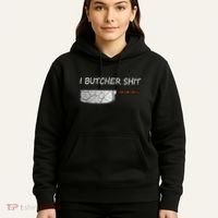 I Butcher Shit Funny Butcher Meat Cutter Gift Hoodie thumb 5