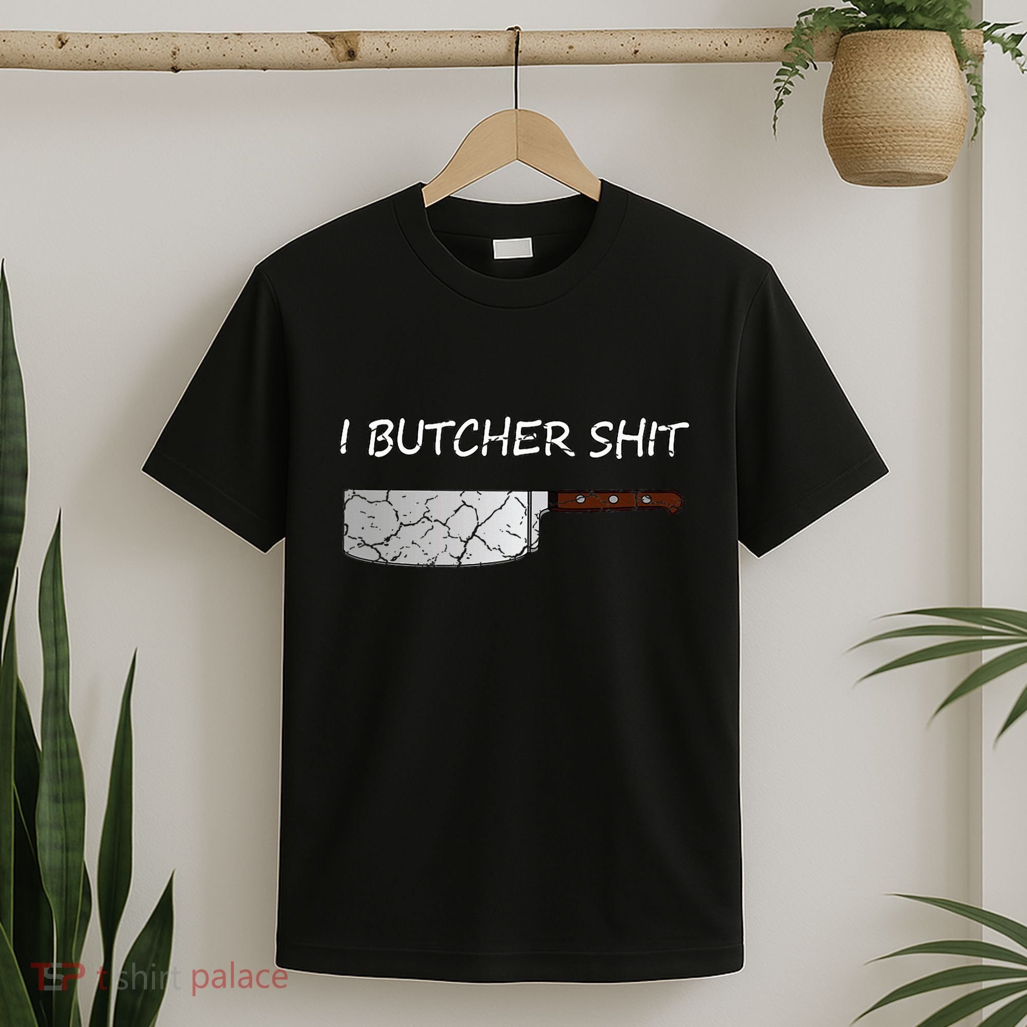 I Butcher Shit Funny Butcher Meat Cutter Gift T-Shirt
