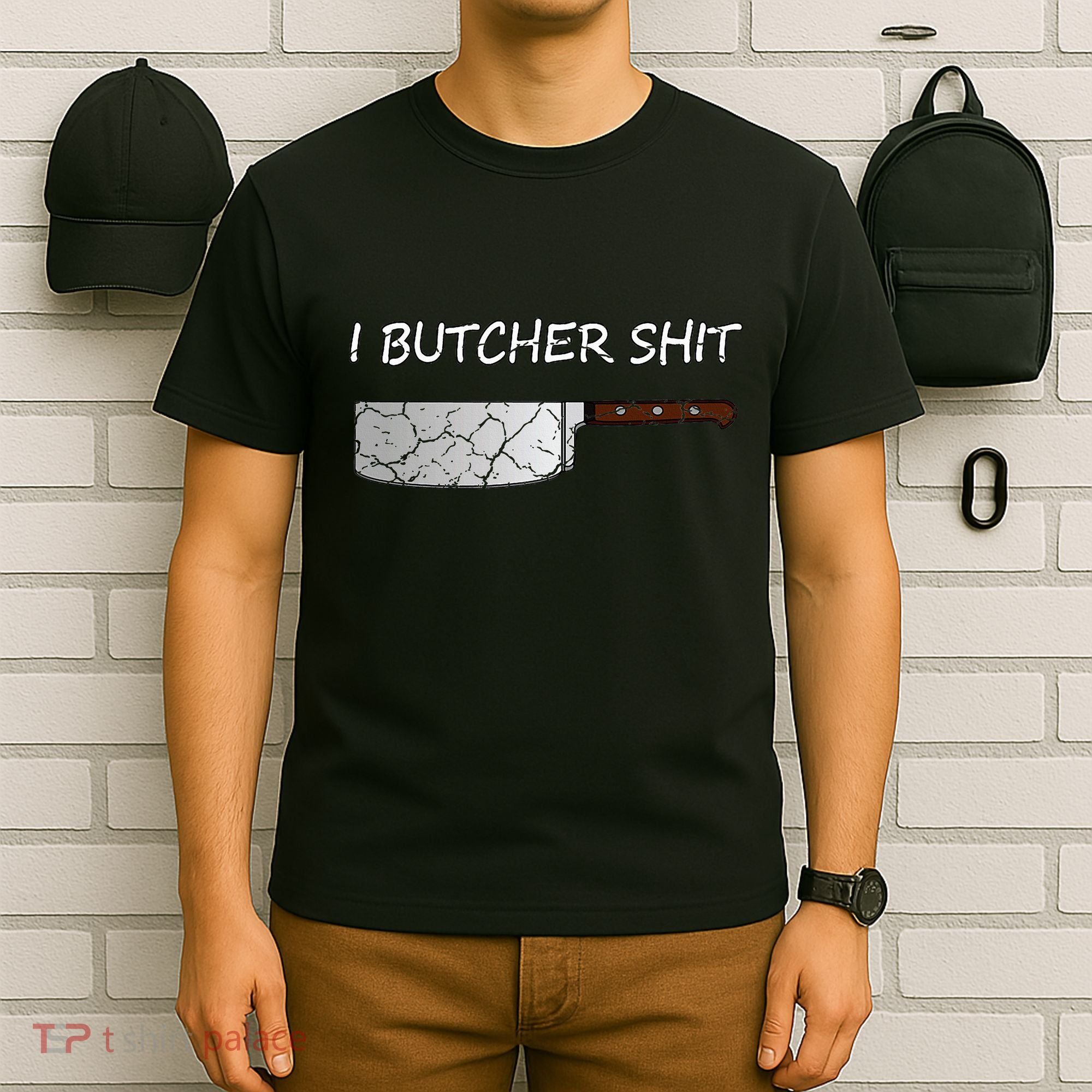 I Butcher Shit Funny Butcher Meat Cutter Gift T-Shirt