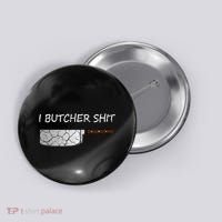 I Butcher Shit Funny Butcher Meat Cutter Gift Button thumb 0