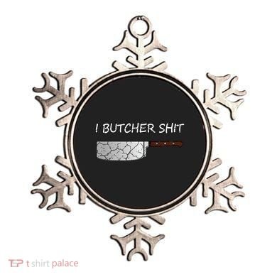 I Butcher Shit Funny Butcher Meat Cutter Gift Ornament