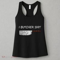 I Butcher Shit Funny Butcher Meat Cutter Gift Women's Tank Top thumb 3