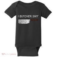 I Butcher Shit Funny Butcher Meat Cutter Gift Baby Bodysuit thumb 0