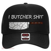 I Butcher Shit Funny Butcher Meat Cutter Gift Hat thumb 0