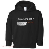 I Butcher Shit Funny Butcher Meat Cutter Gift Toddler Hoodie thumb 0