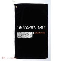 I Butcher Shit Funny Butcher Meat Cutter Gift Golf Towel thumb 0