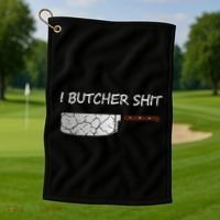 I Butcher Shit Funny Butcher Meat Cutter Gift Golf Towel thumb 1