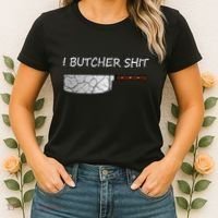 I Butcher Shit Funny Butcher Meat Cutter Gift Women's T-Shirt thumb 2