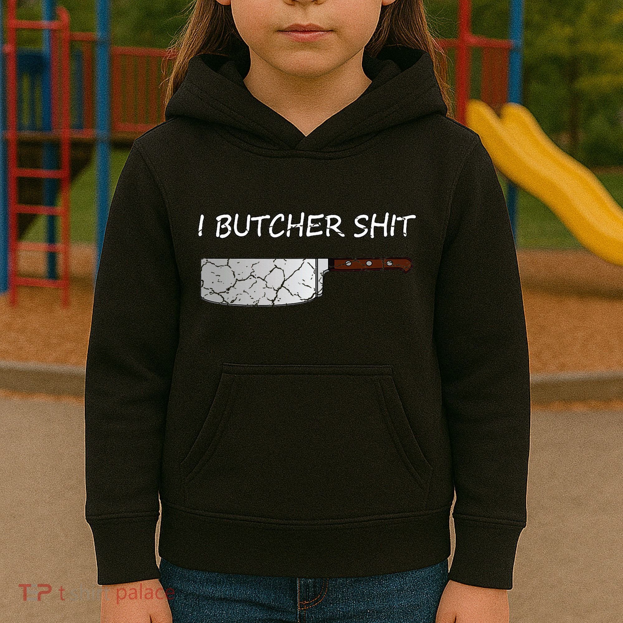I Butcher Shit Funny Butcher Meat Cutter Gift Kids Hoodie