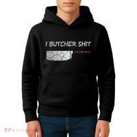 I Butcher Shit Funny Butcher Meat Cutter Gift Kids Hoodie thumb 4