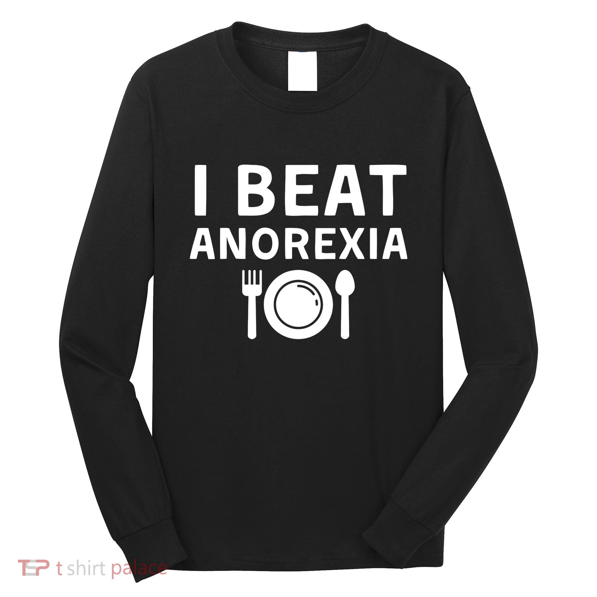 I Beat Survived Anorexia Awareness Survivor Long Sleeve Shirt