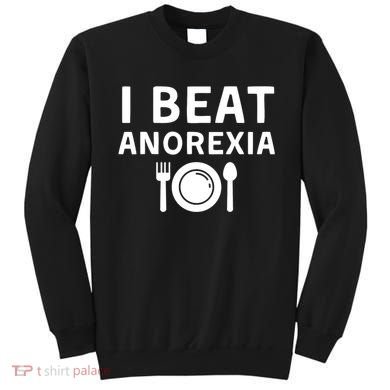 I Beat Survived Anorexia Awareness Survivor Sweatshirt