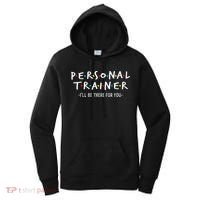 I'll Be There For You Personal Fitness Trainer Gym Workout Women's Hoodie thumb 0