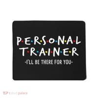 I'll Be There For You Personal Fitness Trainer Gym Workout Mousepad thumb 0