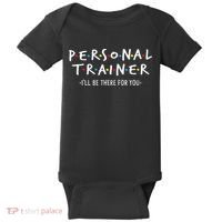 I'll Be There For You Personal Fitness Trainer Gym Workout Baby Bodysuit thumb 0