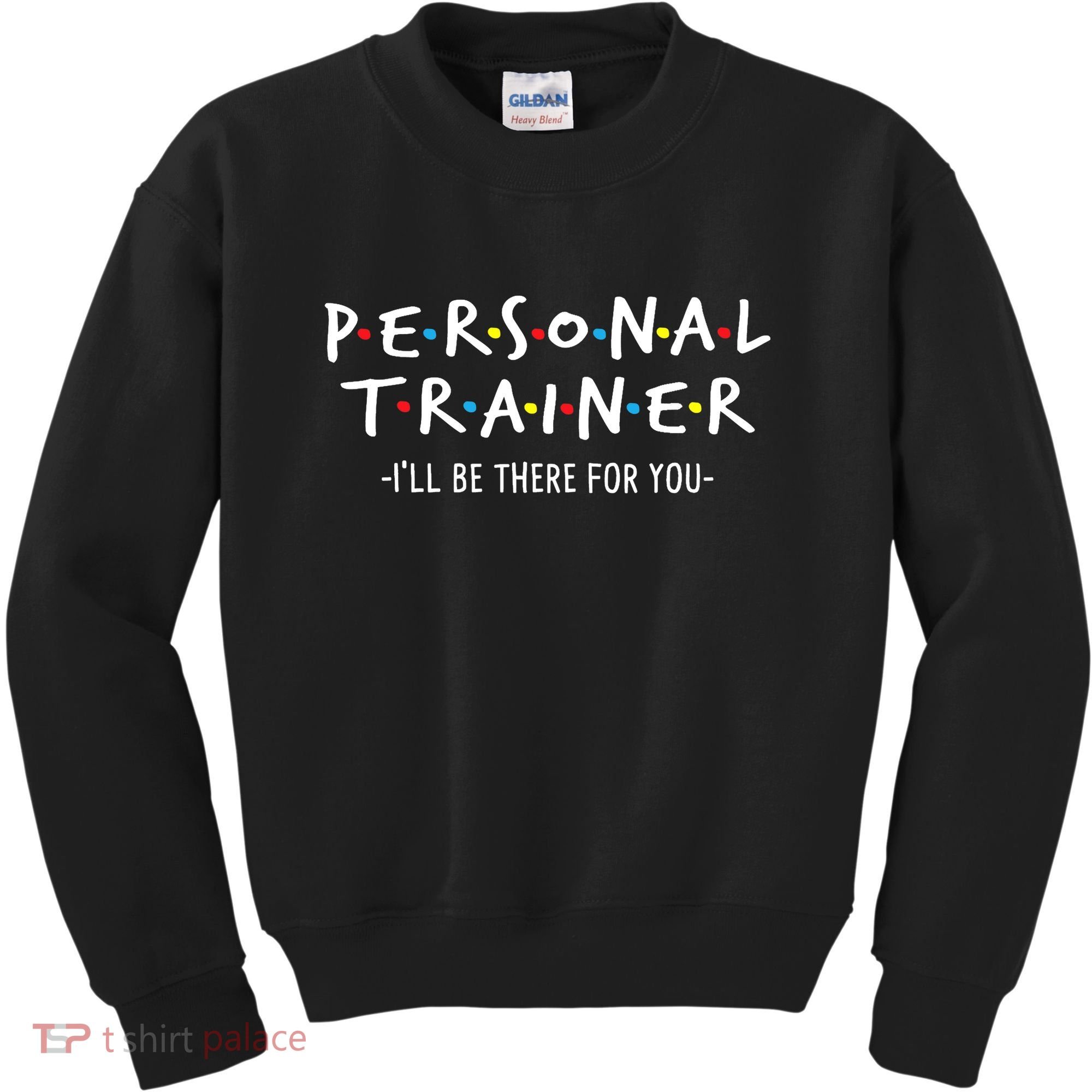 I'll Be There For You Personal Fitness Trainer Gym Workout Kids Sweatshirt