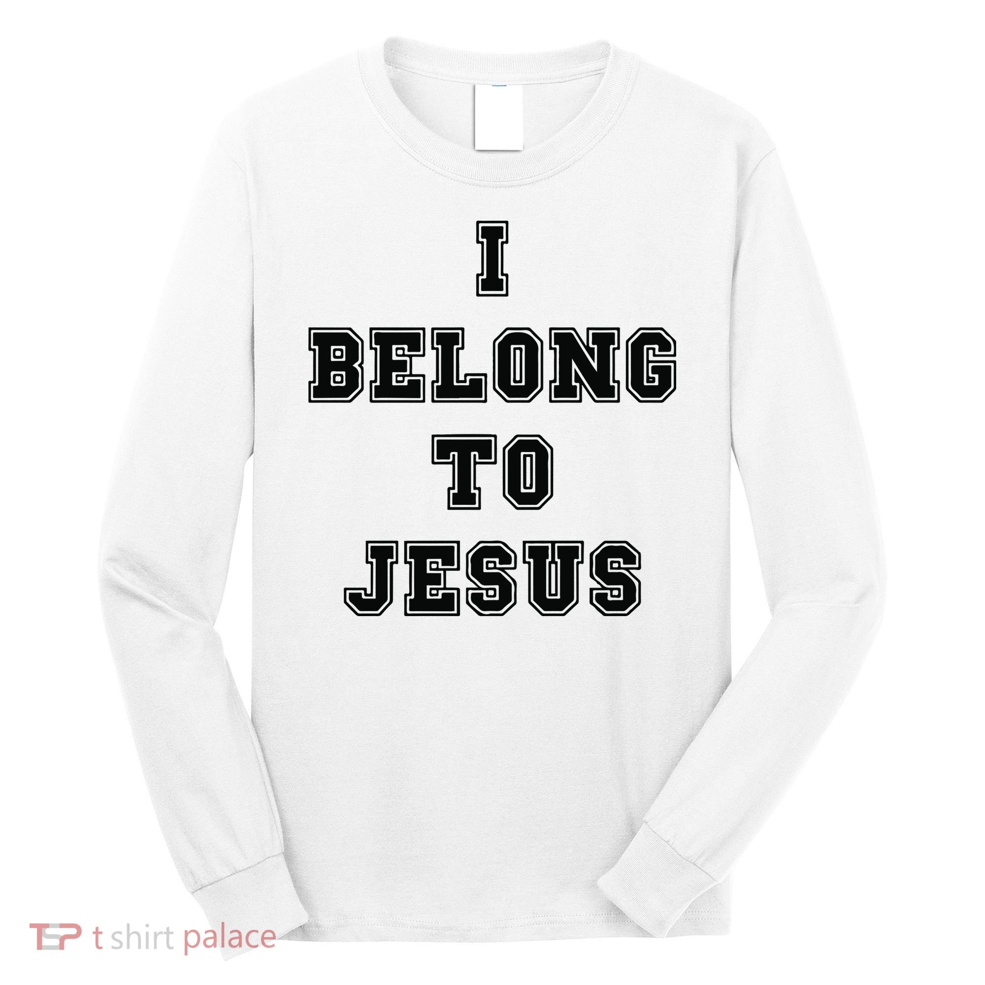 I Belong To Jesus Religious Christian Long Sleeve Shirt