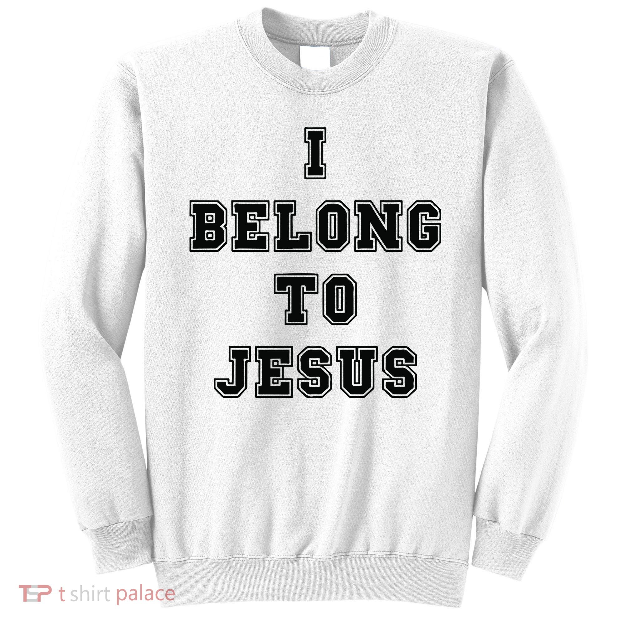 I Belong To Jesus Religious Christian Sweatshirt