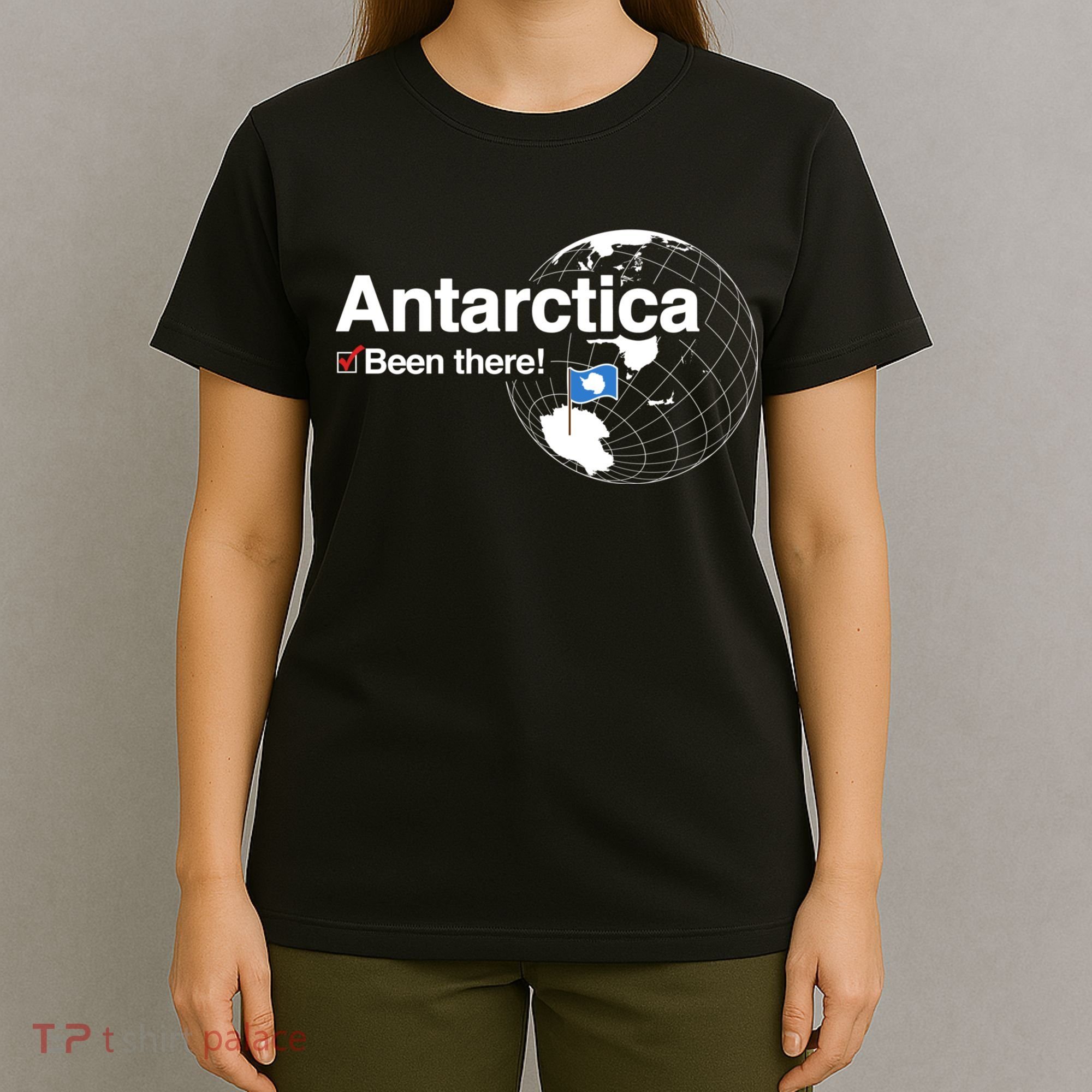 Ive Been There Flag Of Antarctica T-Shirt