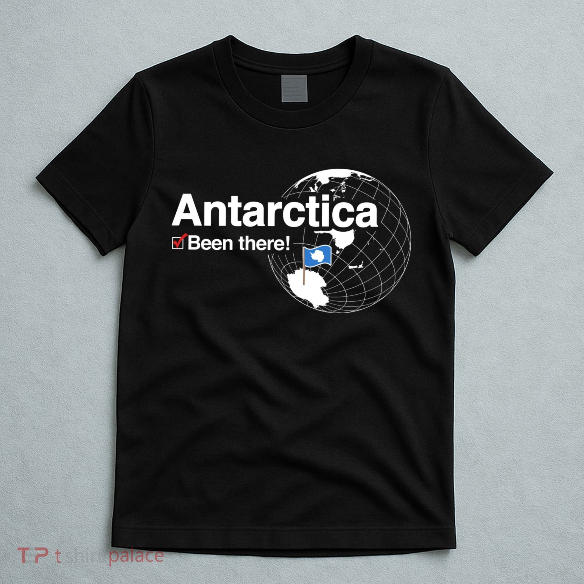Ive Been There Flag Of Antarctica T-Shirt